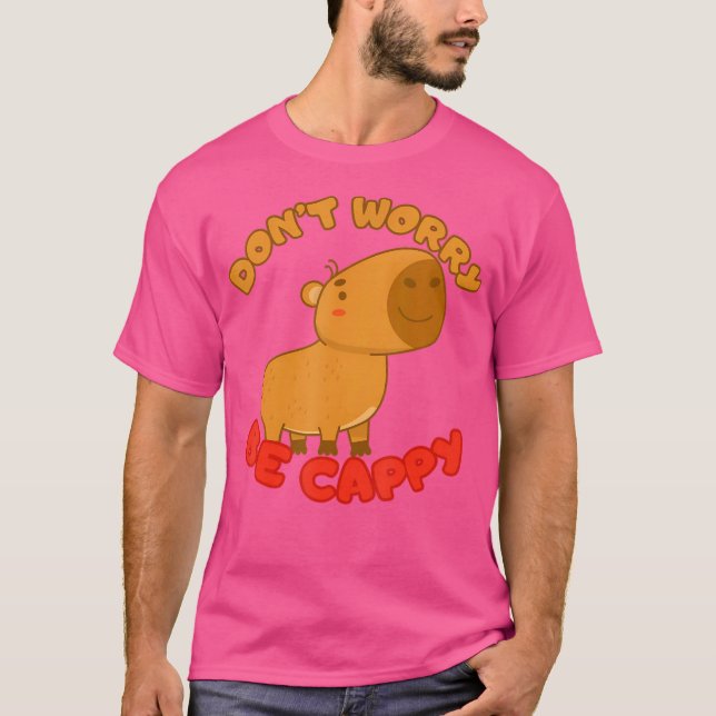 T-shirt Funny Capybara Ne Vous Inquiète Pas D'Être Cappy C (Devant)
