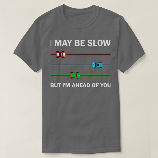 T-shirt Funny Car Driving and Racing Saying  (Design devant)