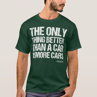 T-shirt Funny Car Guy Gift Betterhan A Car More Cars Car f