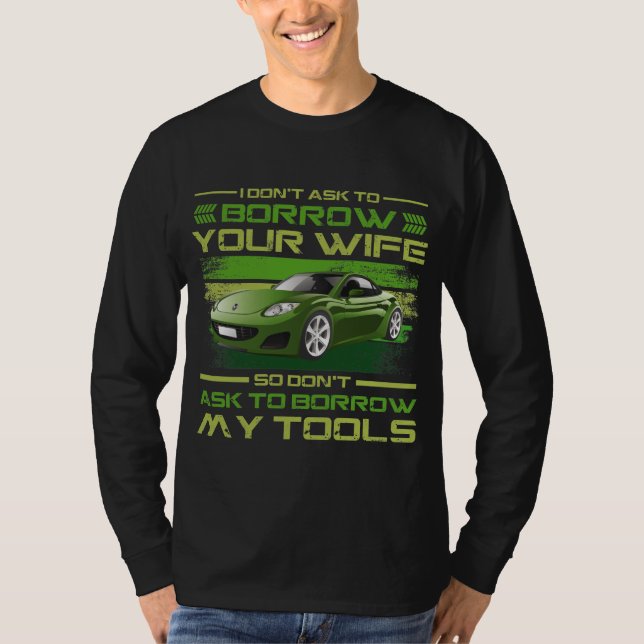 T-shirt Funny Car Mechanic - Ne demandez pas d'emprunter m (Devant)