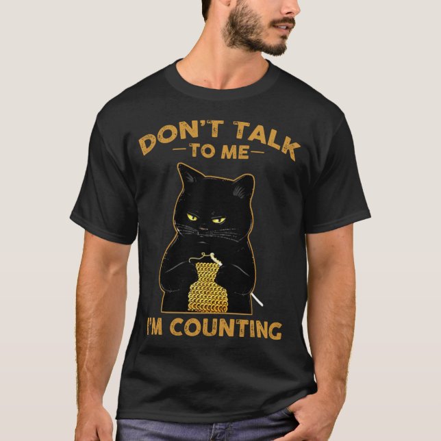 T-shirt Funny Cat Knits Shirt Don't Talk To Me I'm Countin (Devant)