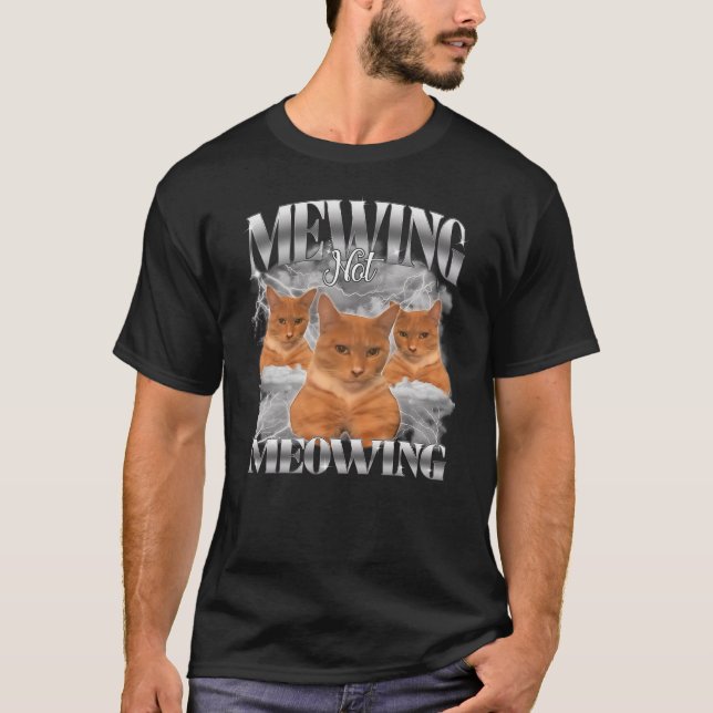 T-shirt Funny Cat Meme Mewing Not Meowing Pet Cat Trend Qu (Devant)