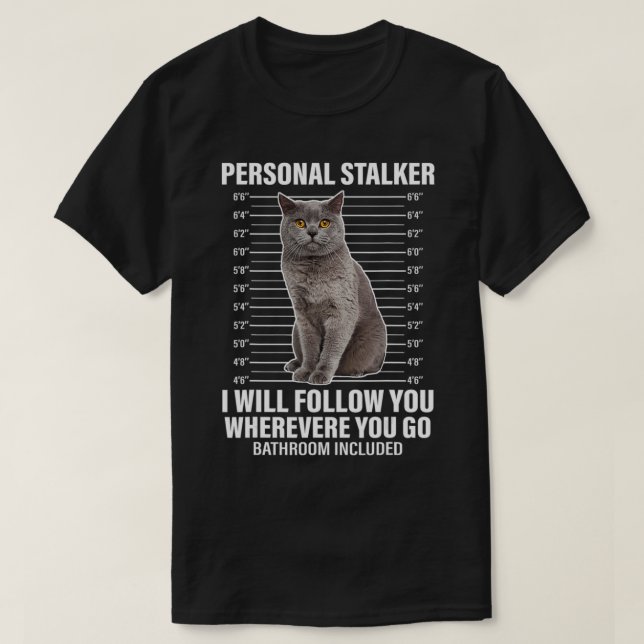 T-shirt Funny Cat Personal Stalker Je Vais Vous Suivre Cha (Design devant)