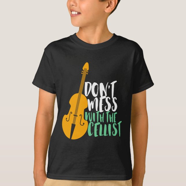 T-shirt Funny Cello Player Dont Mess With The Cellist  (Devant)