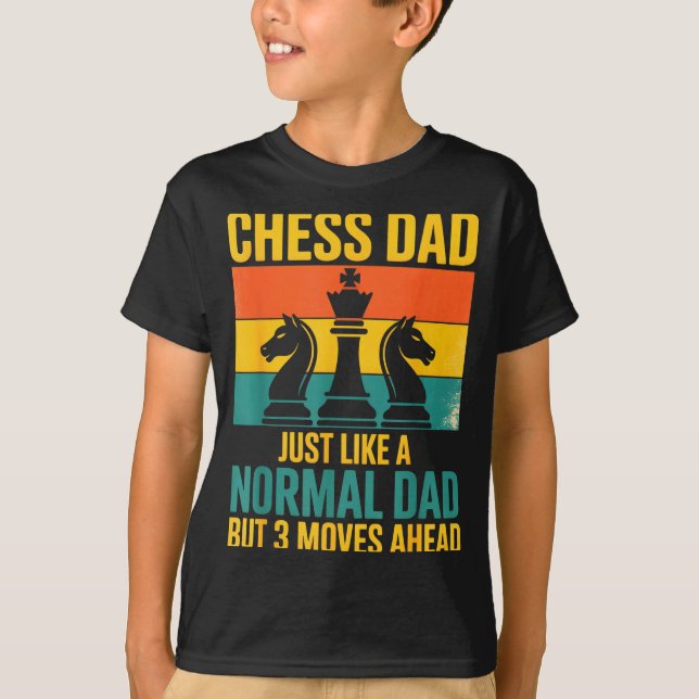 T-shirt Funny Chess Dad Like Normal Dad Three Moves Ahead  (Devant)