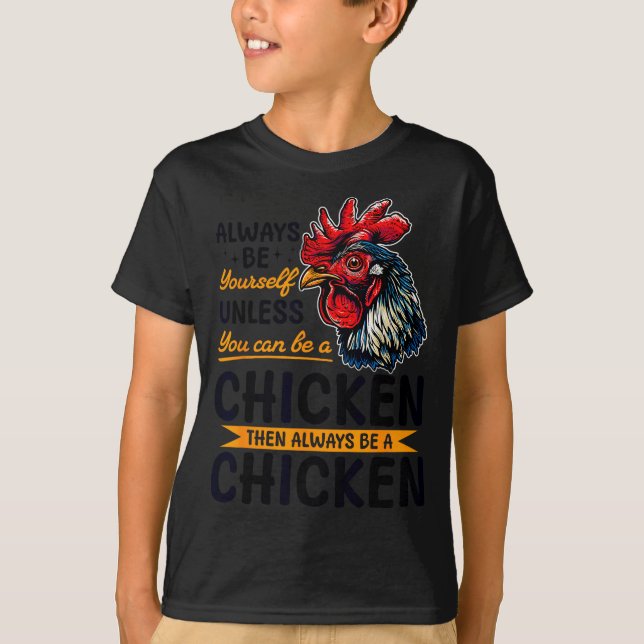 T-shirt Funny Chicken Farm Animal Always Be Yourself Unles (Devant)