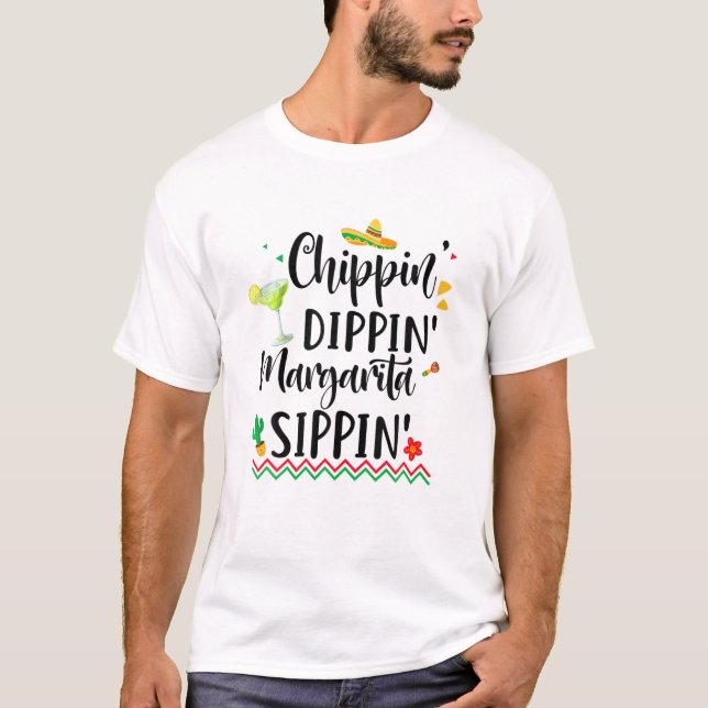 T-shirt Funny Chippin Dippin Margarita Sippin Cinco De May (Devant)