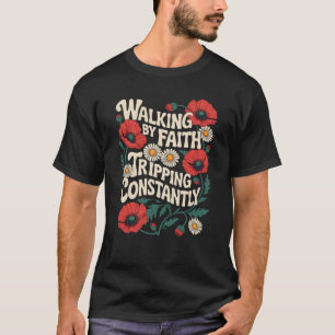 T-shirt Funny Christian Floral Marcher Par La Foi Tripping