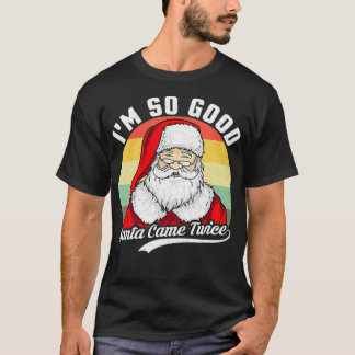 T-shirt Funny Christmas Dirty Santa Iu2019M SO GOOD SANTA 