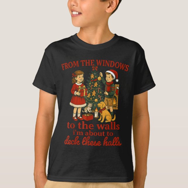 T-shirt Funny Christmas From The Windows To The Walls I'm  (Devant)