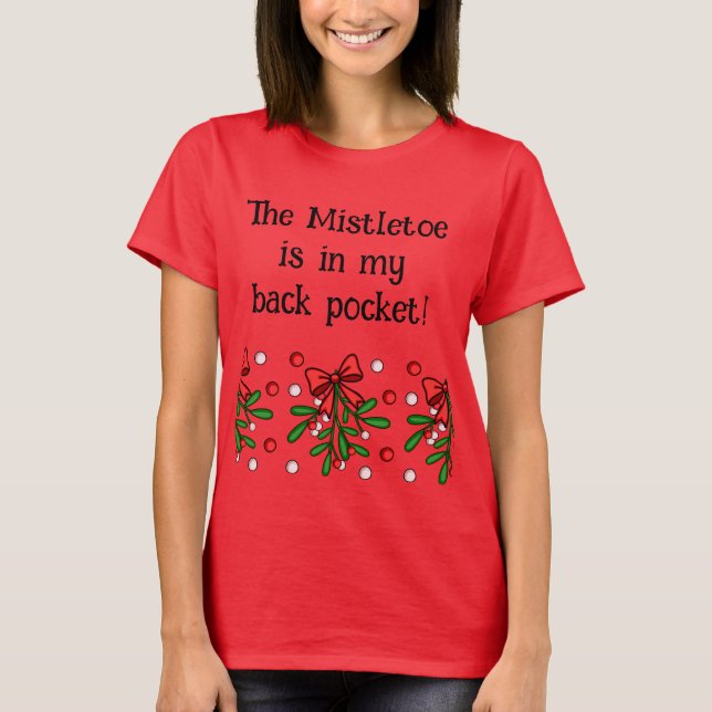 T-shirt FUNNY Christmas Holiday Mistletoe Saying (Devant)