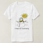 T-shirt Funny Christmas Melting Snowman a besoin d'AC<br><div class="desc">Fantaisie Chemise de Noël Melting Snowman a besoin de climatisation Réchauffement climatique</div>