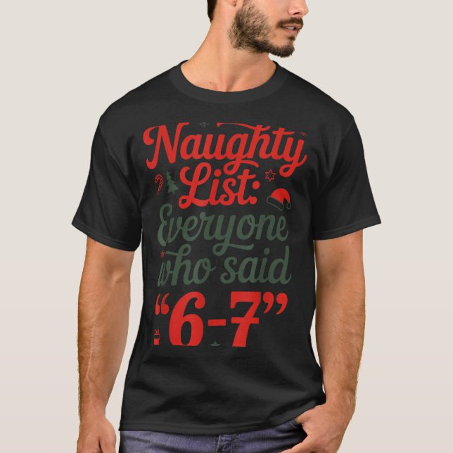 T-shirt Funny Christmas Meme 6-7 Naughty List Humor Outfit (Devant)