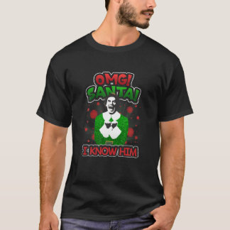 T-shirt Funny Christmas OMG! Santa! I Know Him Xmas 2021