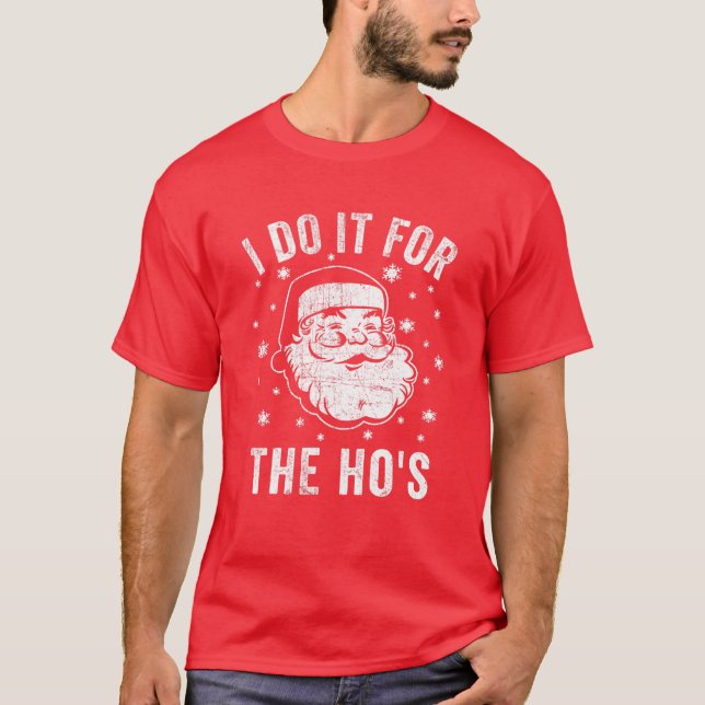 T-shirt Funny Christmas Santa Tee I Do It For The Ho's (Devant)