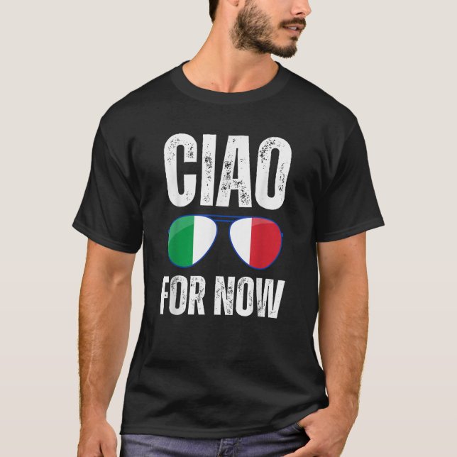 T-shirt Funny Ciao For Now Italian Saying Italy Flag Funny (Devant)