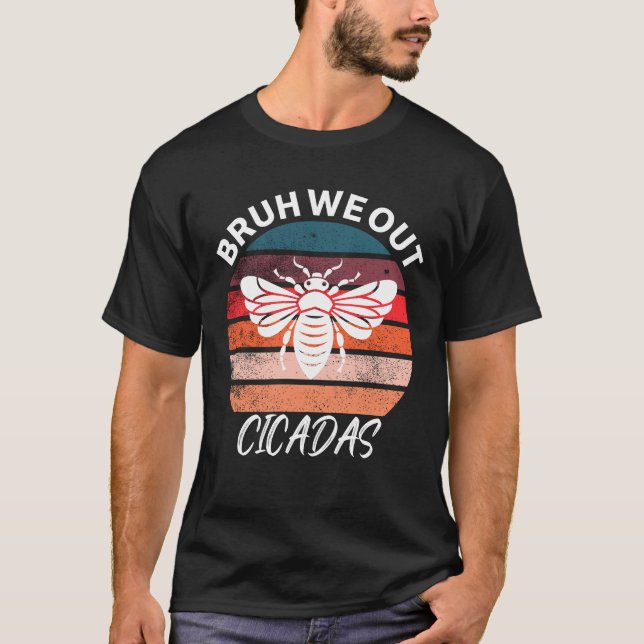 T-shirt Funny cicada citation bruh we out cool cicada (Devant)