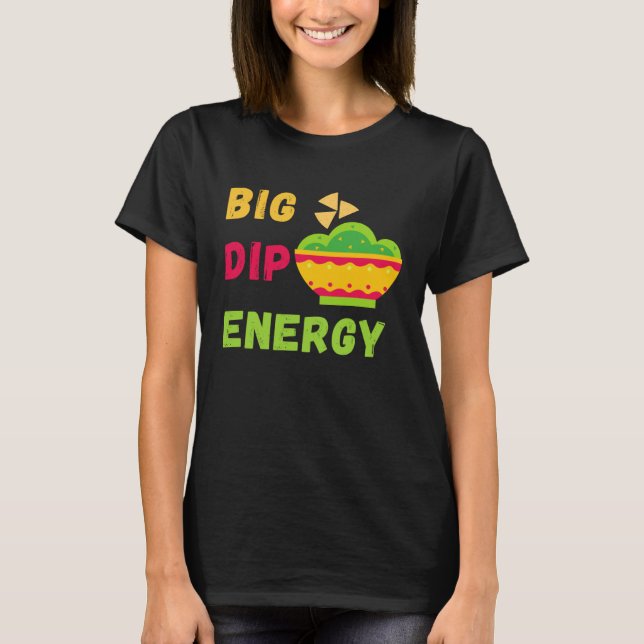 T-shirt Funny Cinco De Mayo Shirt Big Dip Energy Guacamole (Devant)