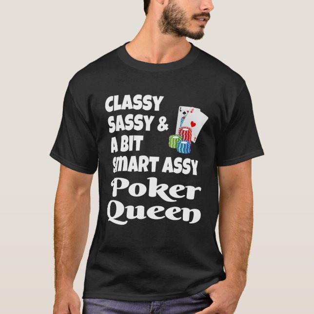 T-shirt Funny Classy Sassy Et Un Peu Smart Assy Poker Quee (Devant)