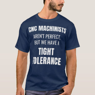 T-shirt Funny CNC Machinist T CNC Machine Operator Tee