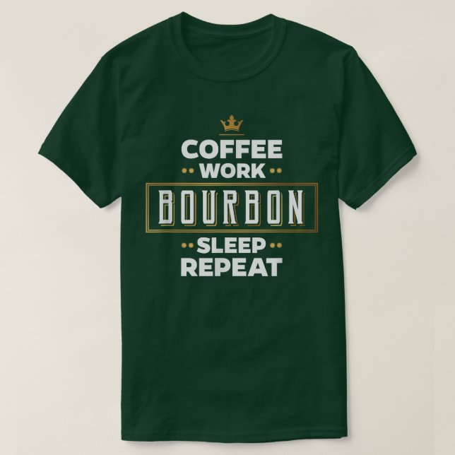 T-shirt Funny Coffee Bourbon Sleep Repeat T Gift For Men W (Design devant)