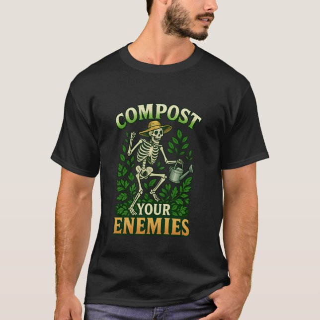 T-shirt Funny Compost Your Enemies Gardening Skeleton Shir (Devant)