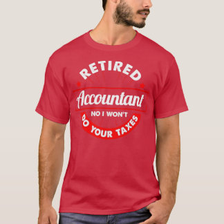 T-shirt Funny Comptable Retraité Non I Wonx27t Faites votr
