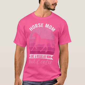 T-shirt Funny Cool Horse Mom Quote Horse Riding Horse Love