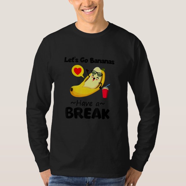 T-shirt Funny Cool Let's Go Banana Have A Break Graphic De (Devant)