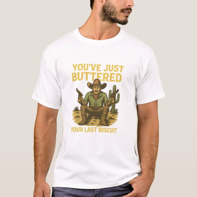 T-shirt Funny Cowboy Shirt – "You’ve Just Buttered Your La (Devant)