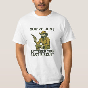 T-shirt Funny Cowboy Shirt – "You’ve Just Buttered Your La