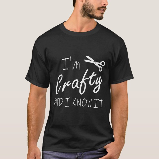 T-shirt Funny Crafters Quote I'm Crafty And I Know It Craf (Devant)