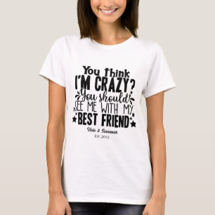 T-shirt Funny Crazy Best Friends Citer Photo