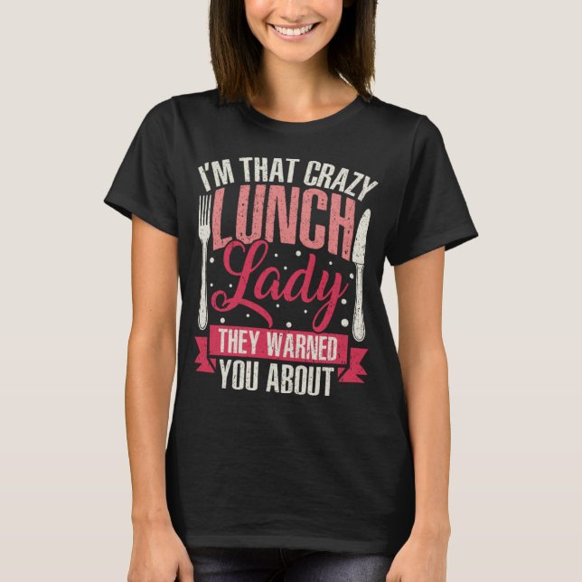 T-shirt Funny Crazy School Déjeuner Lady Cafeteria Travail (Devant)