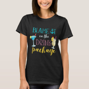 T-shirt Funny Cruise Blame It On The Drink Package