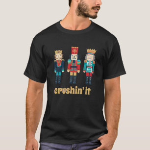 T-shirt Funny Crushin It Nutcracker Chemise de Vacances