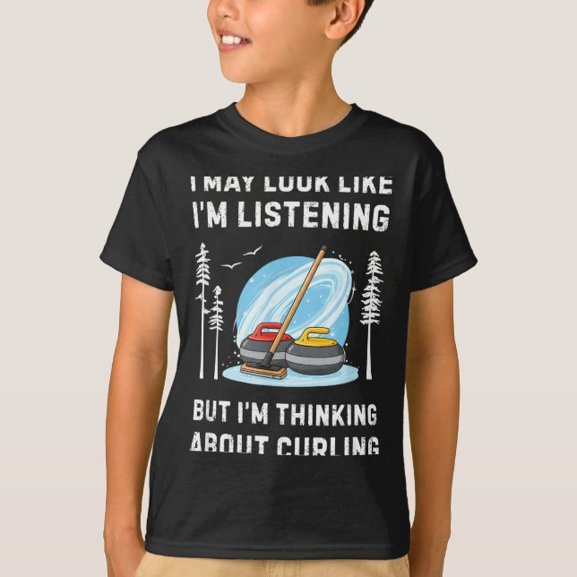 T-shirt Funny Curling Lover I May Look Like I'm Listening  (Devant)