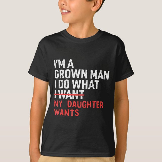 T-shirt Funny Dad Father I'm A Grown Man I Do What My Daug (Devant)