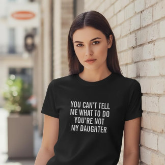 T-shirt Funny Dad Shirt You're Not My Daughter Sarcastic