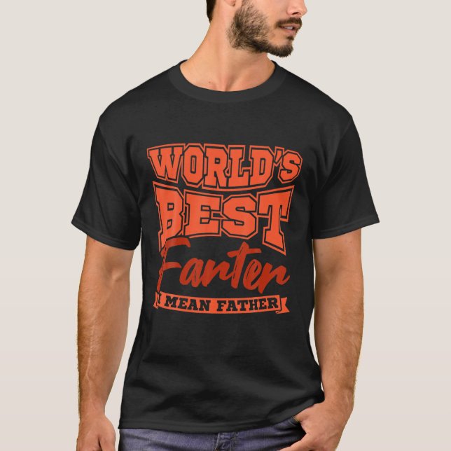 T-shirt Funny Dad Worlds Best Farter I Mean Father Fathers (Devant)