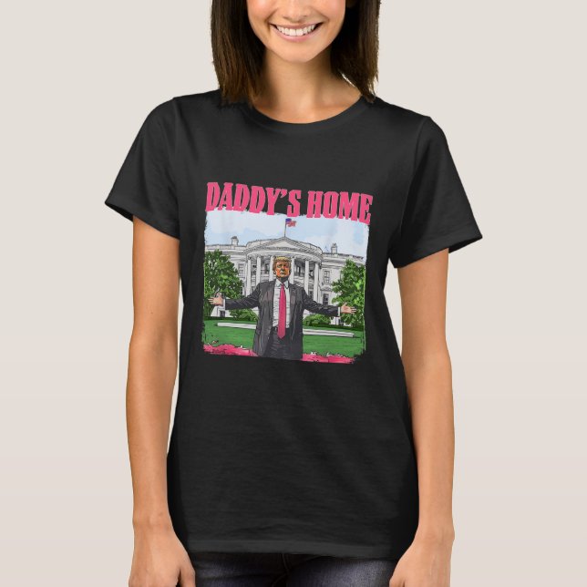 T-shirt Funny Daddy's Home Trump Pink 2024 White House Com (Devant)