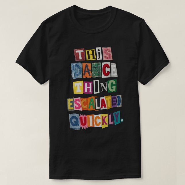 T-shirt Funny Dance Obsession Ransom Note Quote (Design devant)