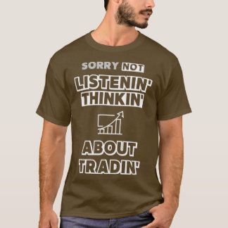 T-shirt Funny Day Trading désolé de ne pas écouter 3