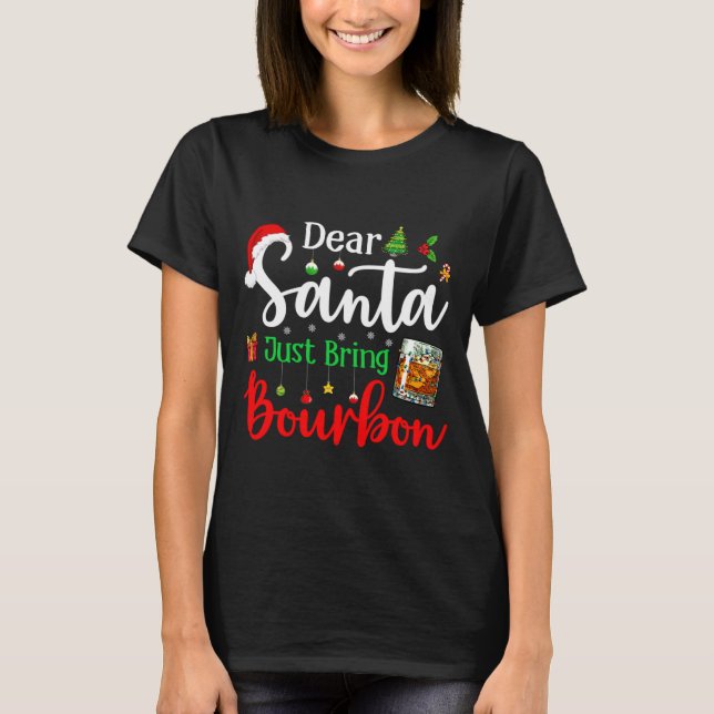 T-shirt Funny Dear Santa Just Bring Bourbon Christmas Paja (Devant)