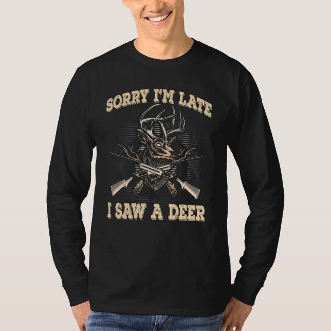 T-shirt Funny Deer Désolé d'être en retard J'ai vu une cha (Devant)