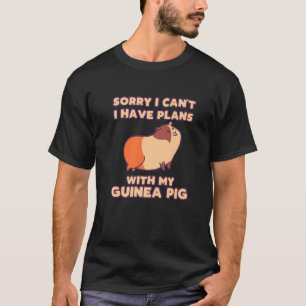 T-shirt Funny Désolé I Have Plan With My Guinée Pig Design
