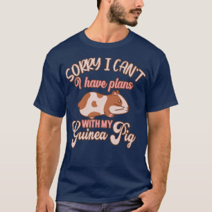 T-shirt Funny Désolé I Have Plan With My Guinée Pig Design