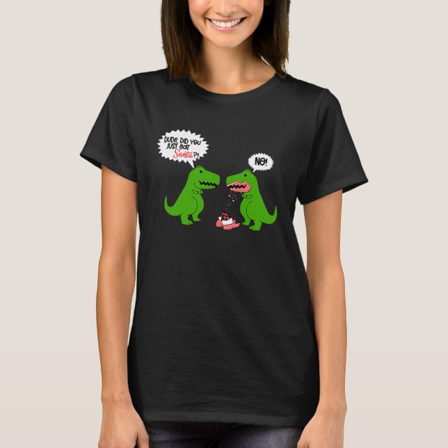 T-shirt Funny Did You Eat Santa Dinosaur (Devant)