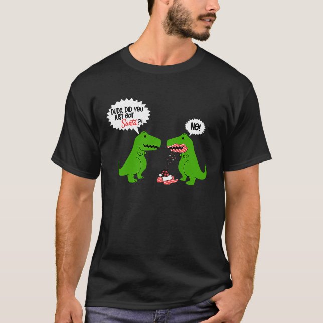 T-shirt Funny Did You Eat Santa Dinosaur (Devant)