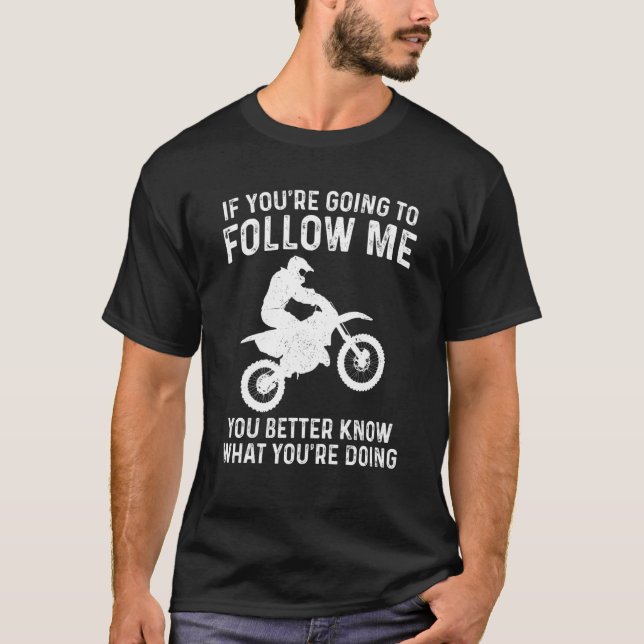 T-shirt Funny Dirt Bike If You're Going To Follow Me Motoc (Devant)